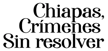 Crimenes sin resolver, Chiapas
